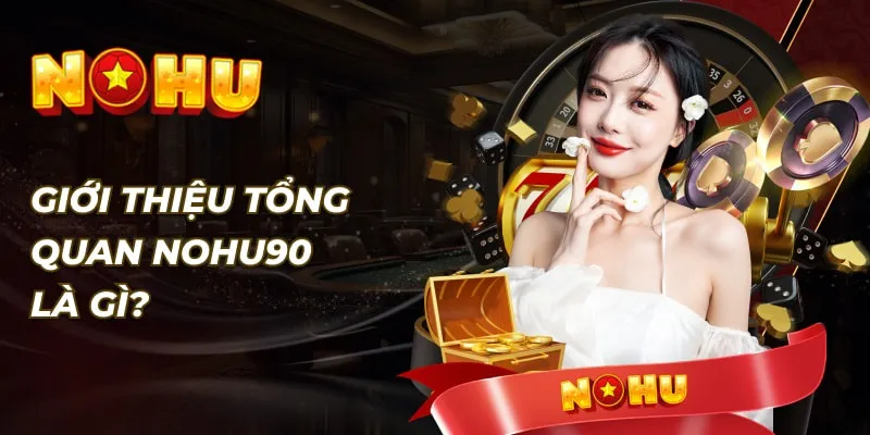 Nohu90 là website cá cược hàng đầu trên thị trường 